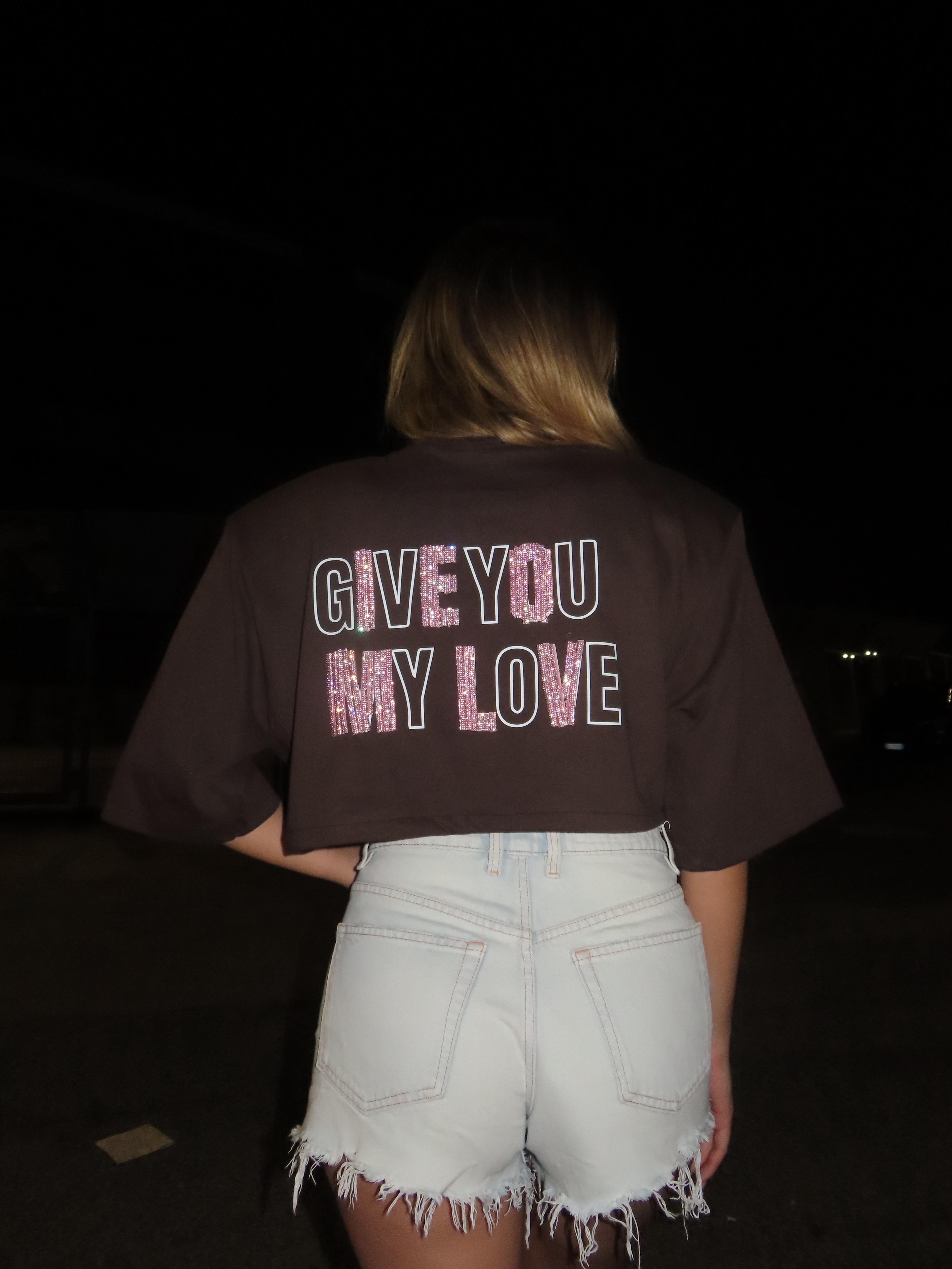 "GIVE YOU MY LOVE" shirt